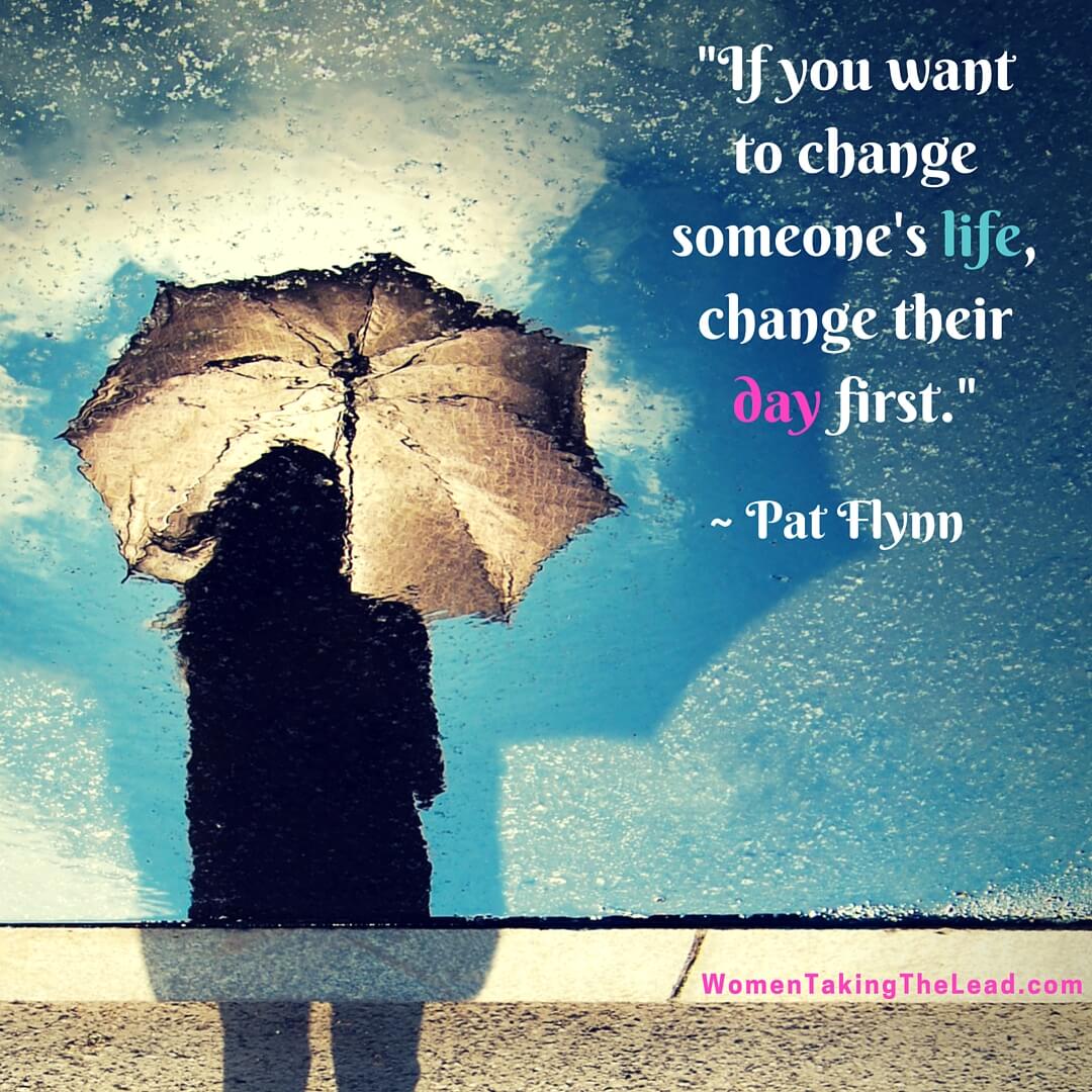 if-you-want-to-change-someone-s-life-change-their-day-first