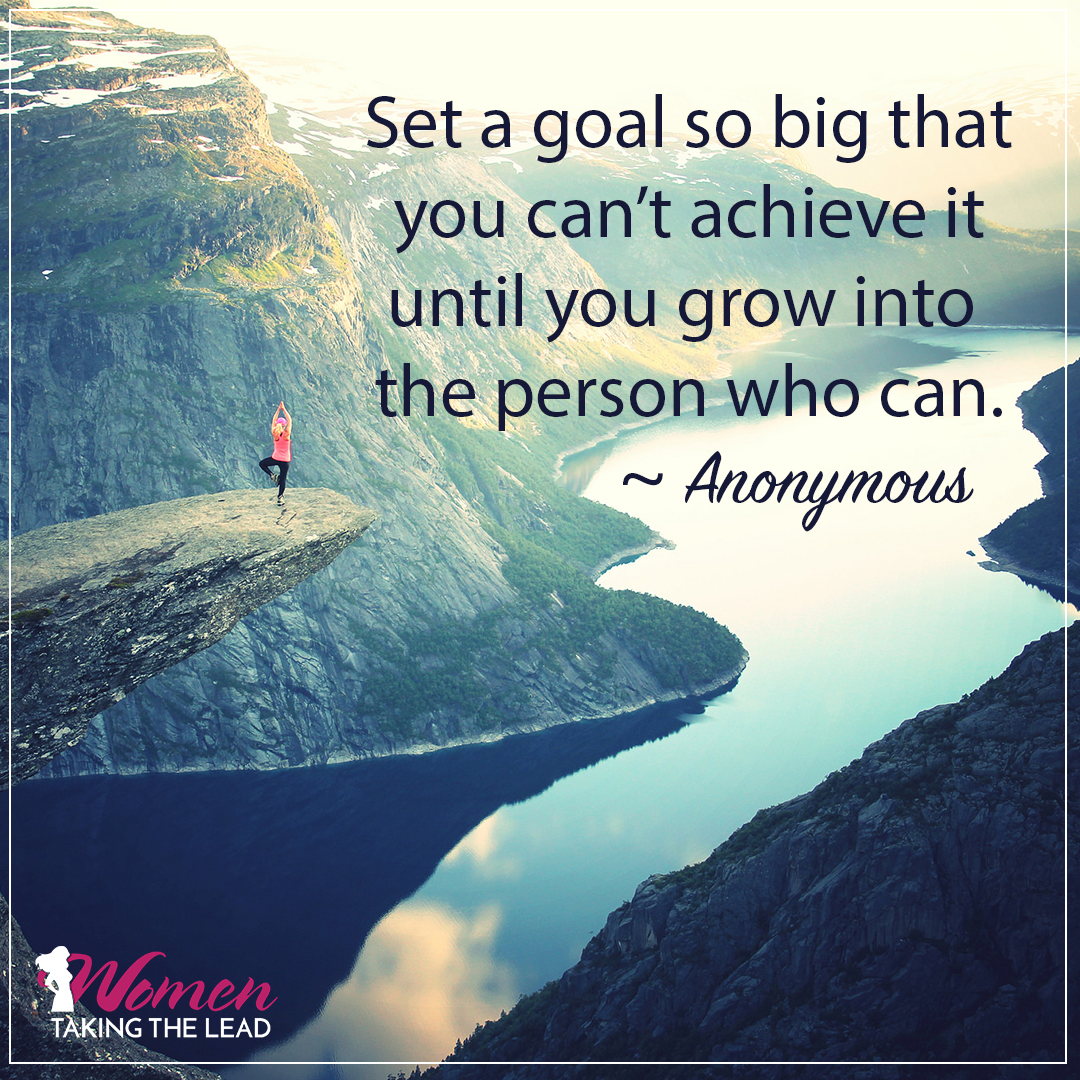 Set a goal so big that you can't achieve it...