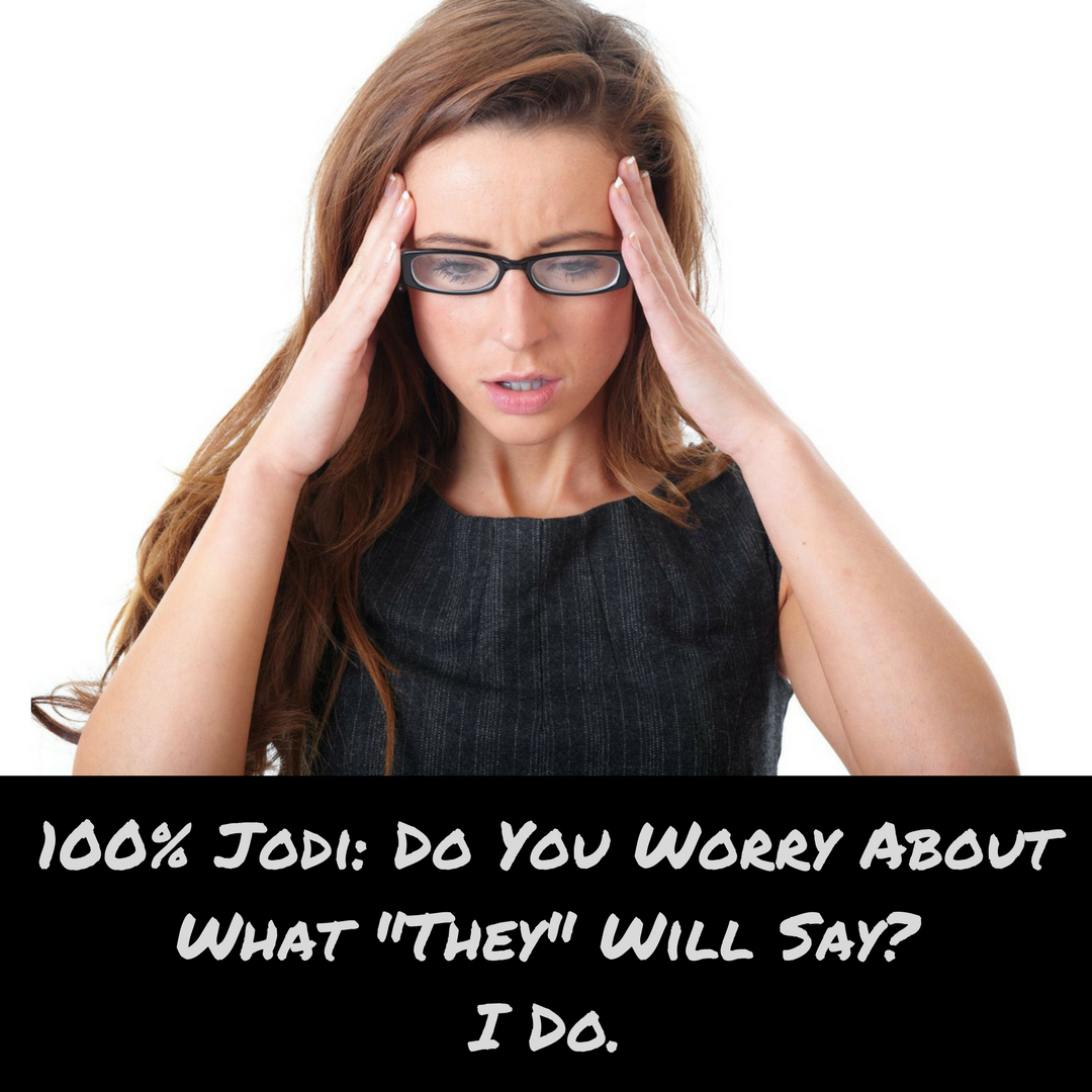 Do you worry about what they will say?