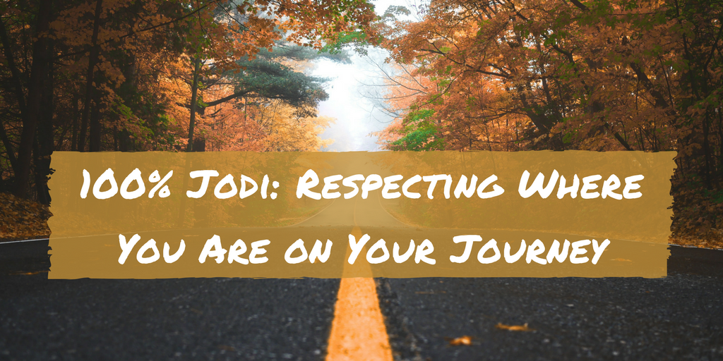 Respecting where you are on your journey