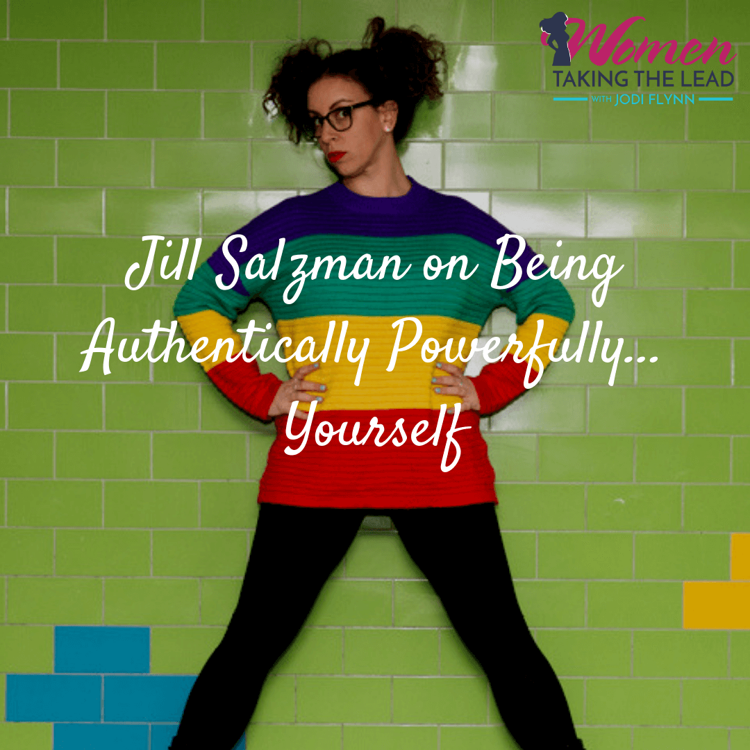 Jill Salzman on Being Authentically Powerfully… Yourself