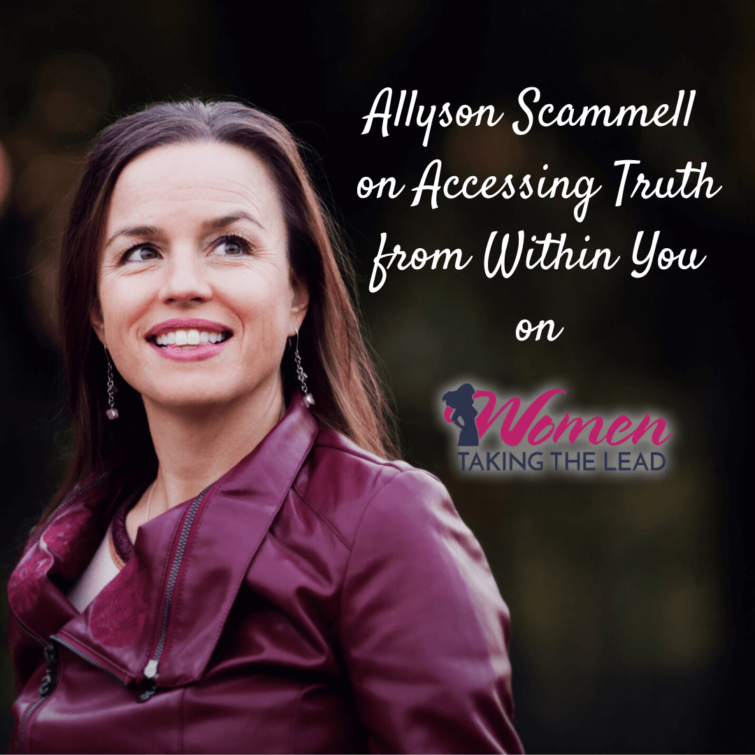 Allyson Scammell on Accessing Truth from Within You