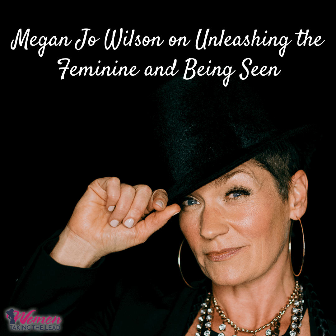 Megan Jo Wilson on Unleashing the Feminine and Being Seen