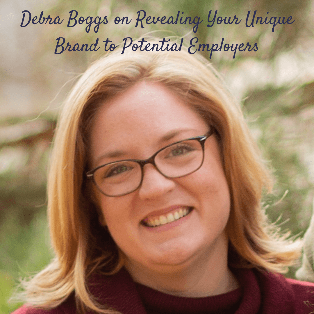 Debra Boggs on Revealing Your Unique Brand to Potential Employers
