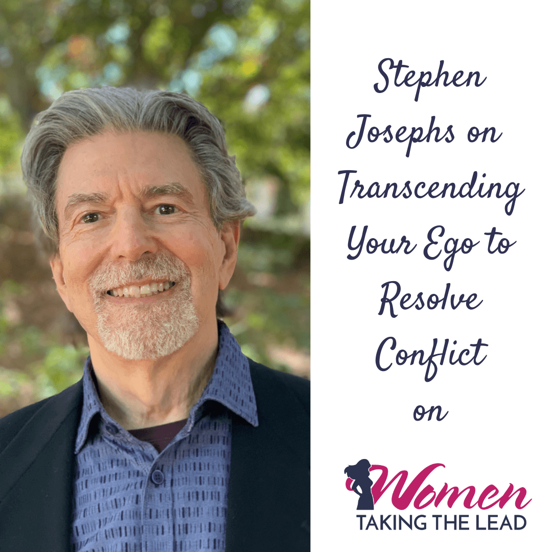 Stephen Josephs on Transcending Your Ego to Resolve Conflict