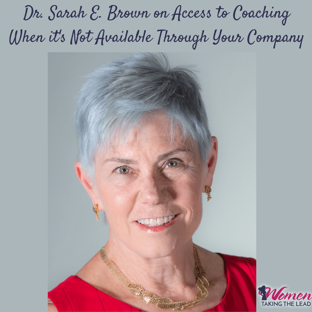 Dr. Sarah E. Brown on Access to Coaching When it’s Not Available Through Your Company