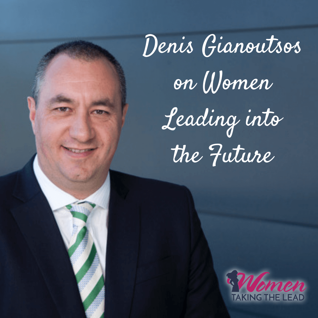 Denis Gianoutsos on Women Leading into the Future