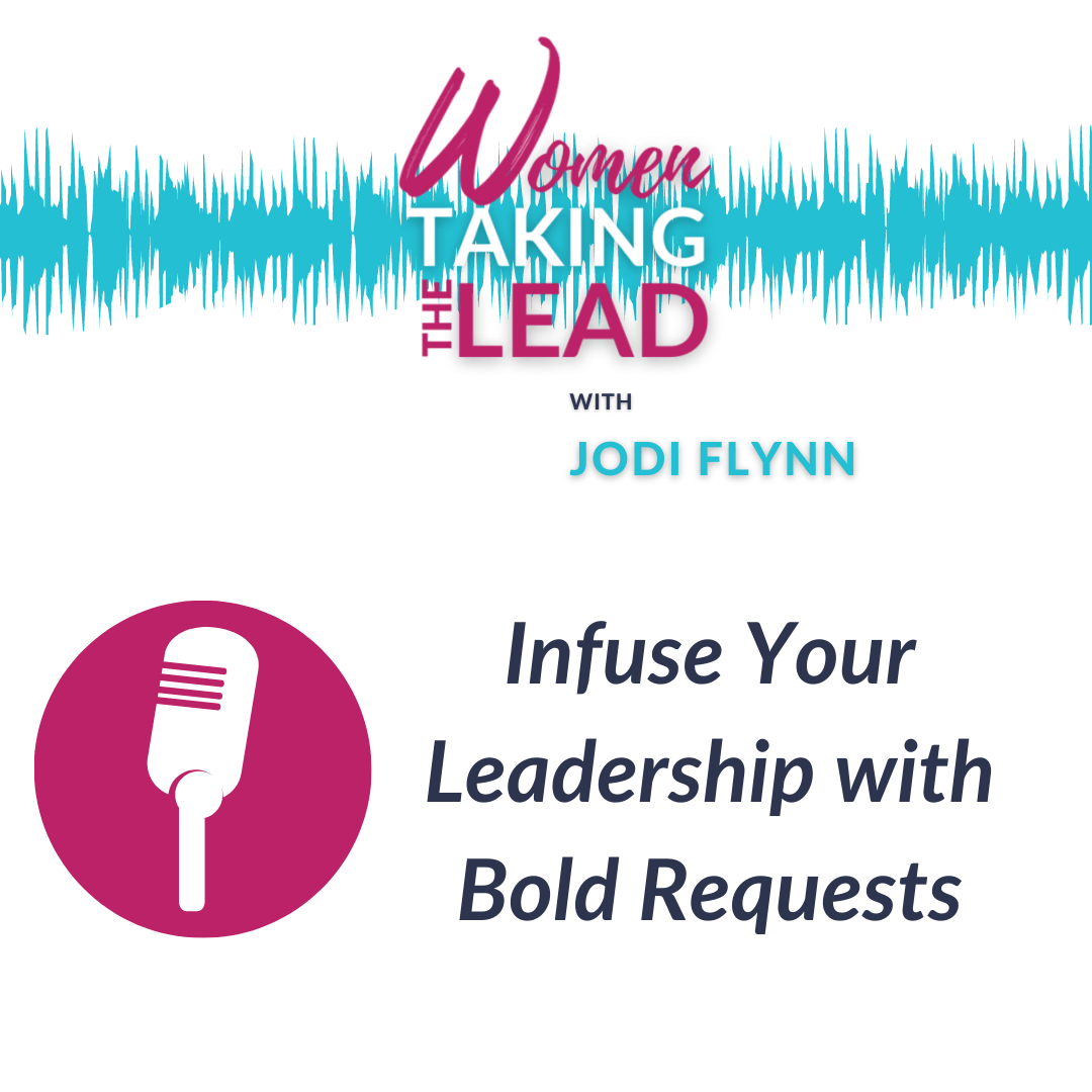 100% Jodi: Infuse Your Leadership with Bold Requests