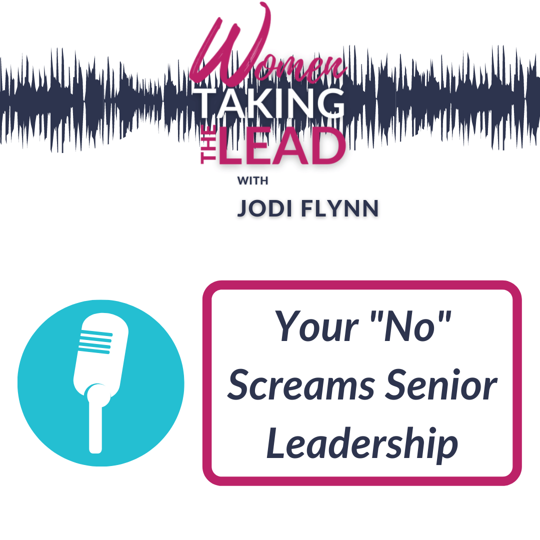 100% Jodi:  Your “No” Screams Senior Leadership