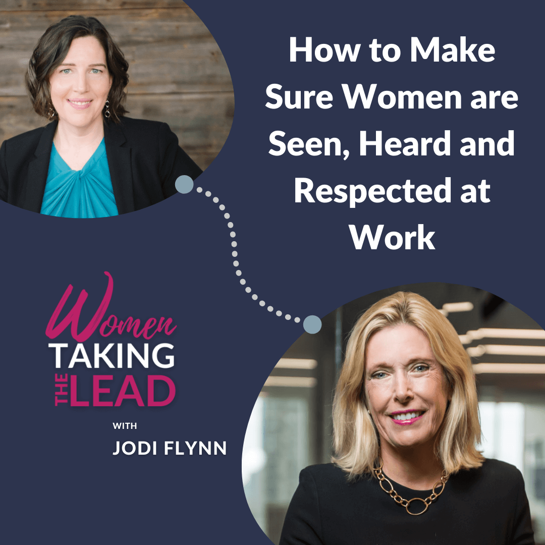 How to Make Sure Women are Seen, Heard and Respected at Work